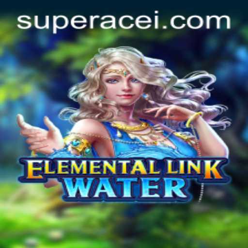 ElementalLinkWater: Dive into the Mystical World with Super Ace