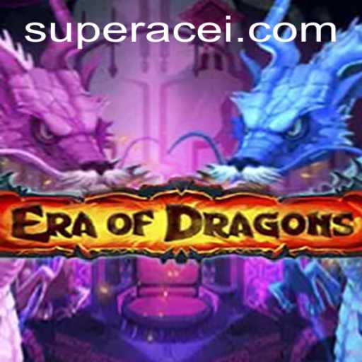 EraOfDragons: The Rise of Super Ace in Gaming Lore
