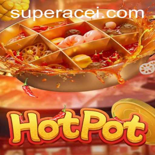 Exploring the Thrilling World of Hotpot: Unleashing the Super Ace
