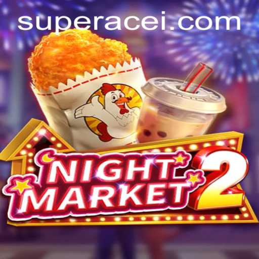 Exploring NightMarket2: A Thrilling Dive into the World of Super Ace