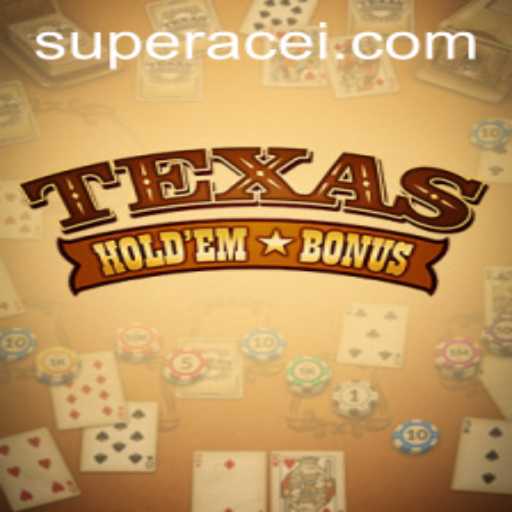 Mastering Texas Holdem Bonus: Unleashing the Super Ace Strategy