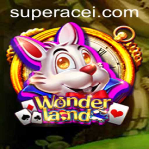 Discovering Wonderland: The Game-Changer in the World of 'Super Ace'